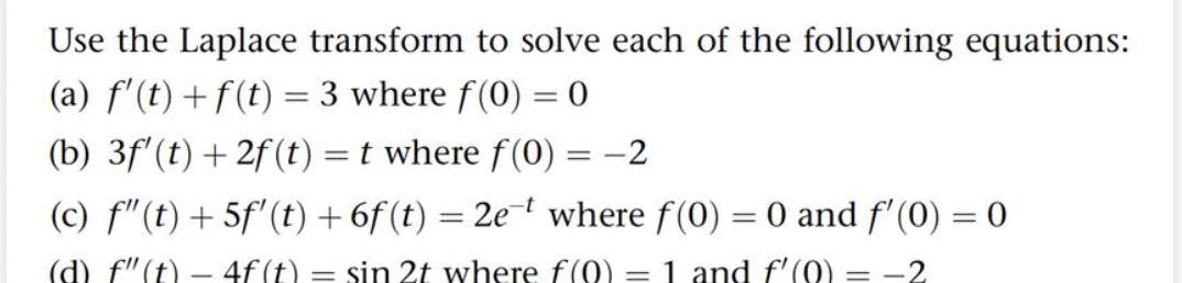 Use the Laplace transform to solve each of the