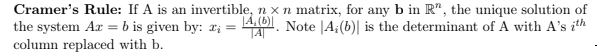 Cramer's Rule: If A is an invertible, n x n
