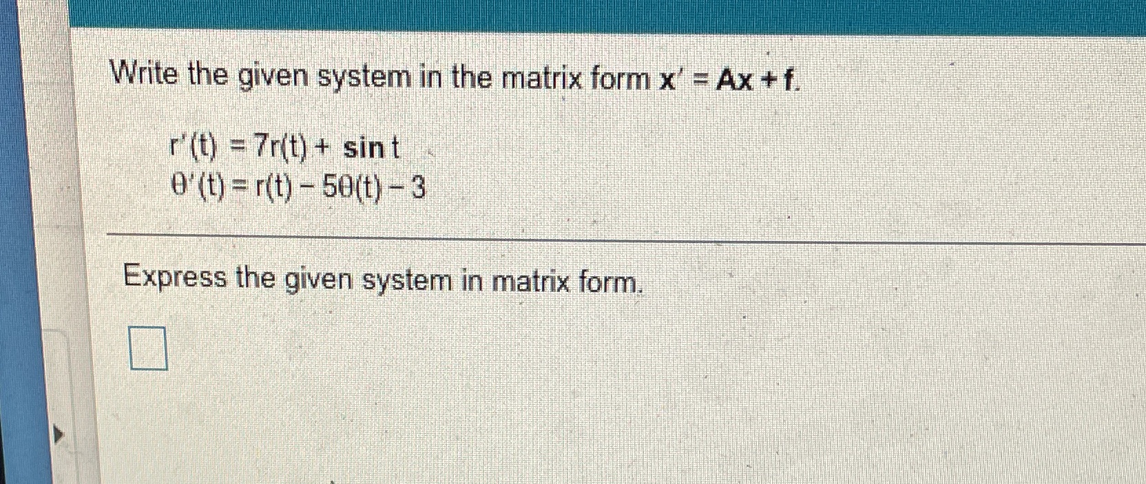 Write the given system in the matrix form x'