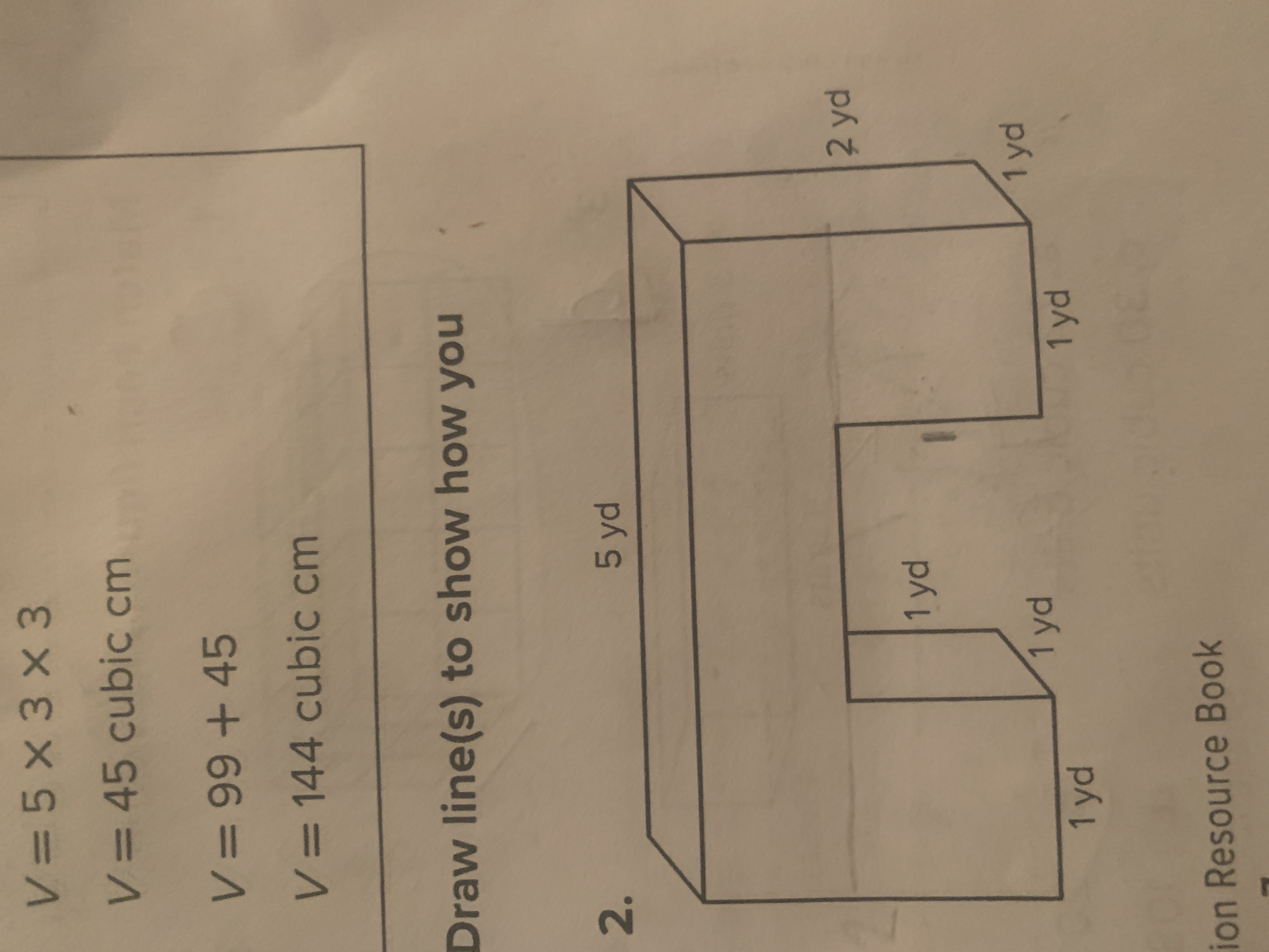 V =5 X 3 X 3 V = 45 cubic cm V = 99 + 45 V = 144