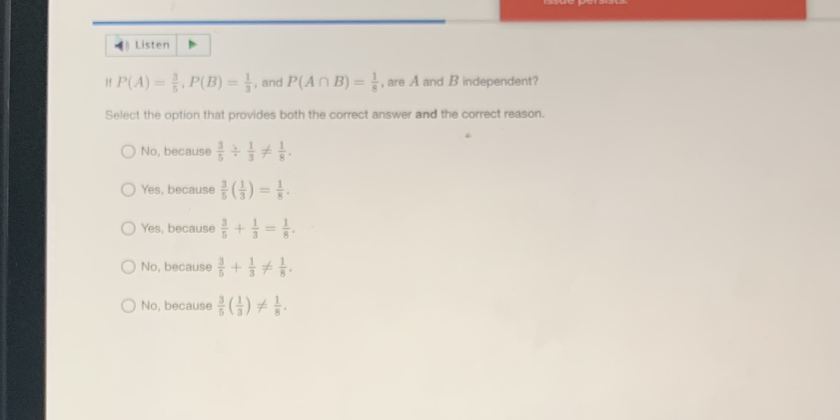 Listen If P(A) = . P(B) = . and P(An B) = . are A