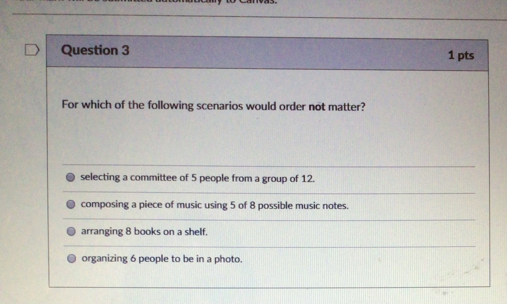 D Question 3 1 pts For which of the following