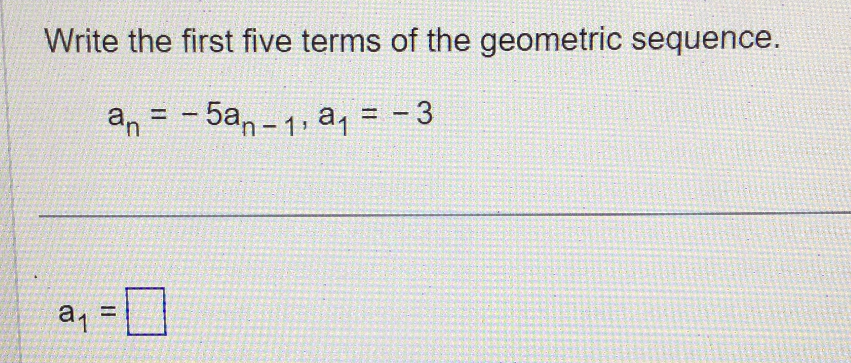 Write the first five terms of the geometric