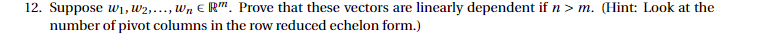 12. Suppose w1.w2...., w" E IF". Prove that these