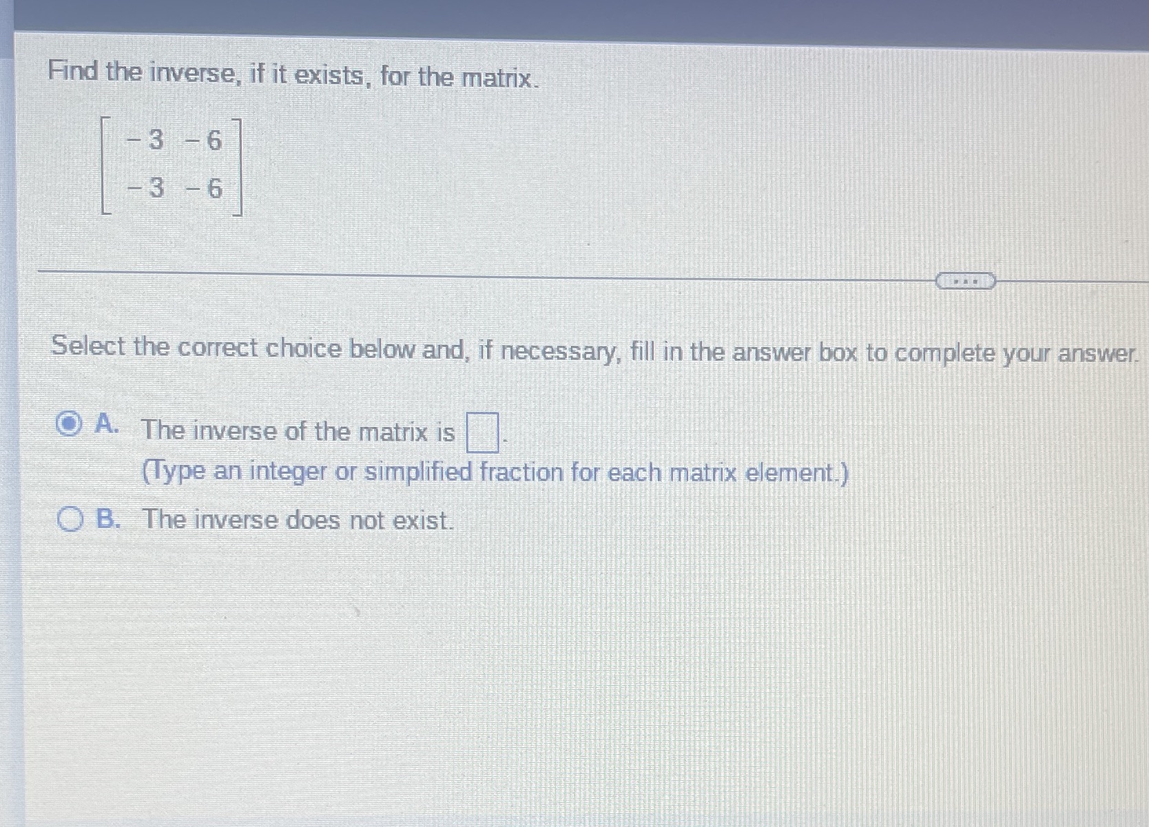 Find the inverse, if it exists, for the matrix.