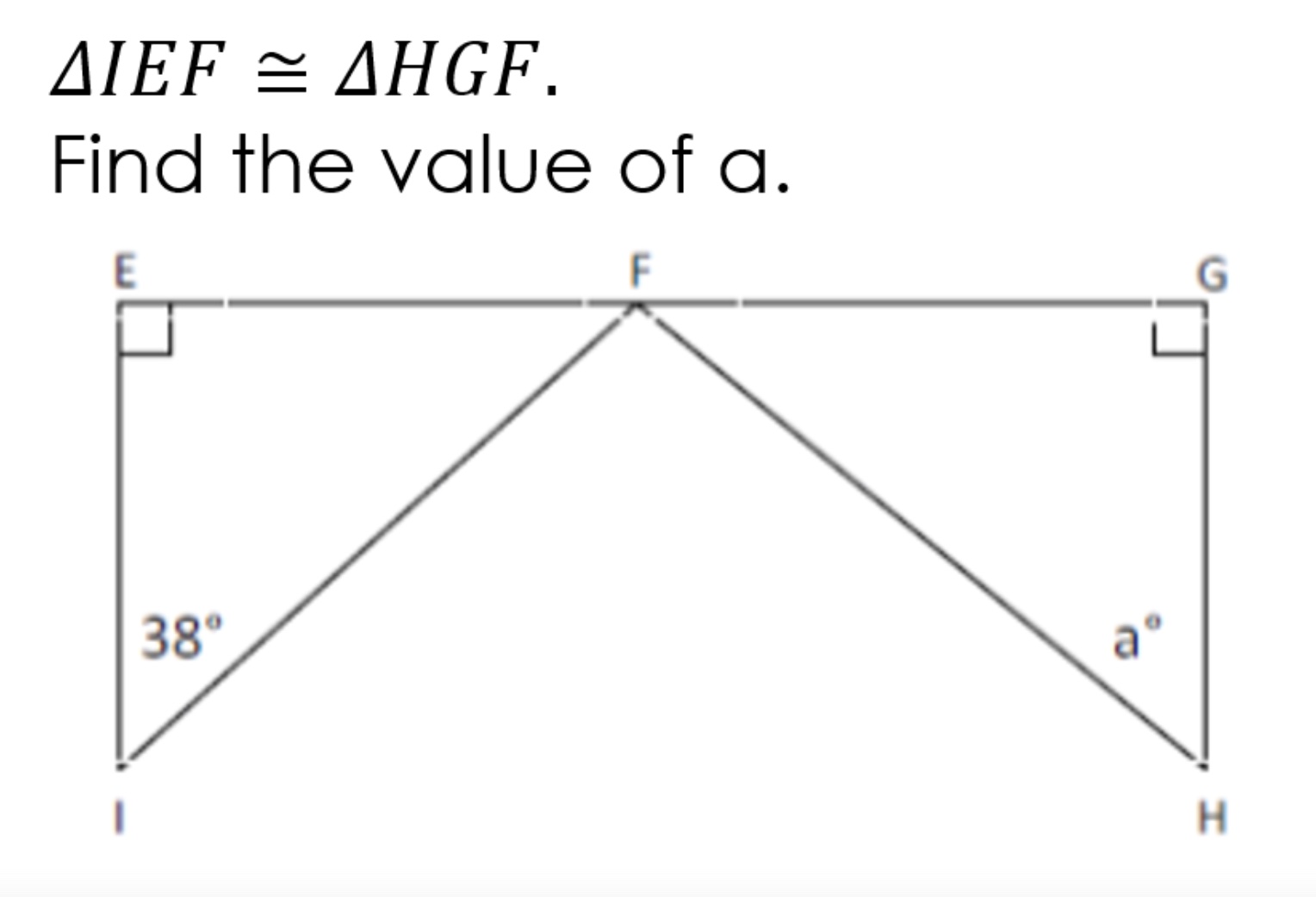 question 3 AIEF = AHGF. Find the value of a. F G