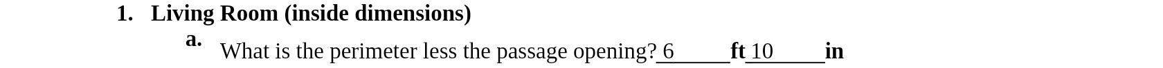 1. Living Room (inside dimensions) a. What is the
