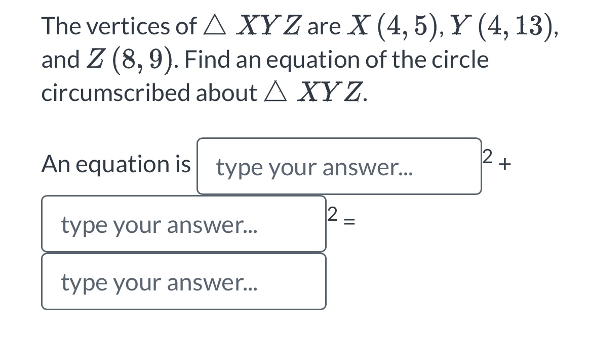 The vertices of A XY Z are X (4, 5), Y (4, 13),