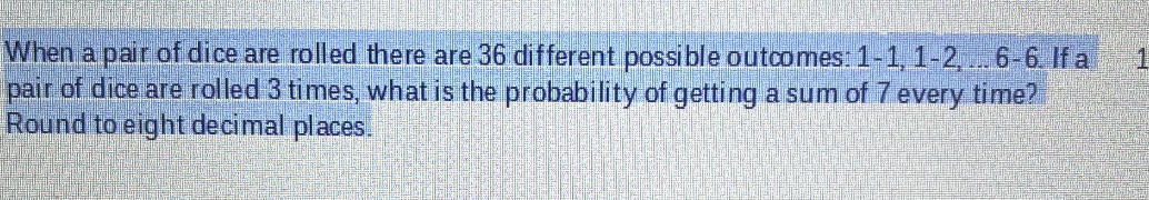 When a pair of dice are rolled there are 36