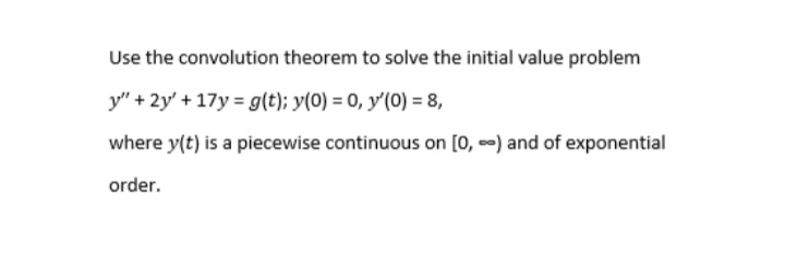 Use the convolution theorem to solve the initial