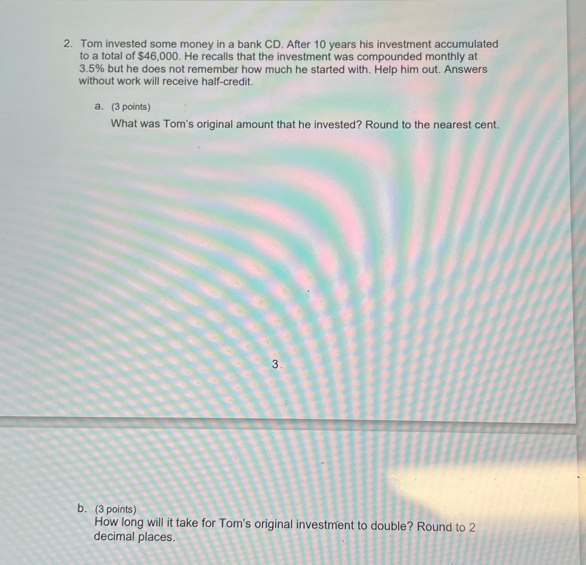 2. Tom invested some money in a bank CD. After 10