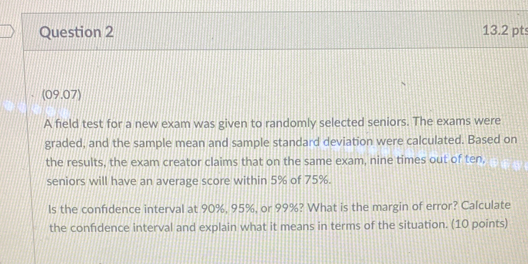 Question 2 13.2 pt (09.07) A field test for a new