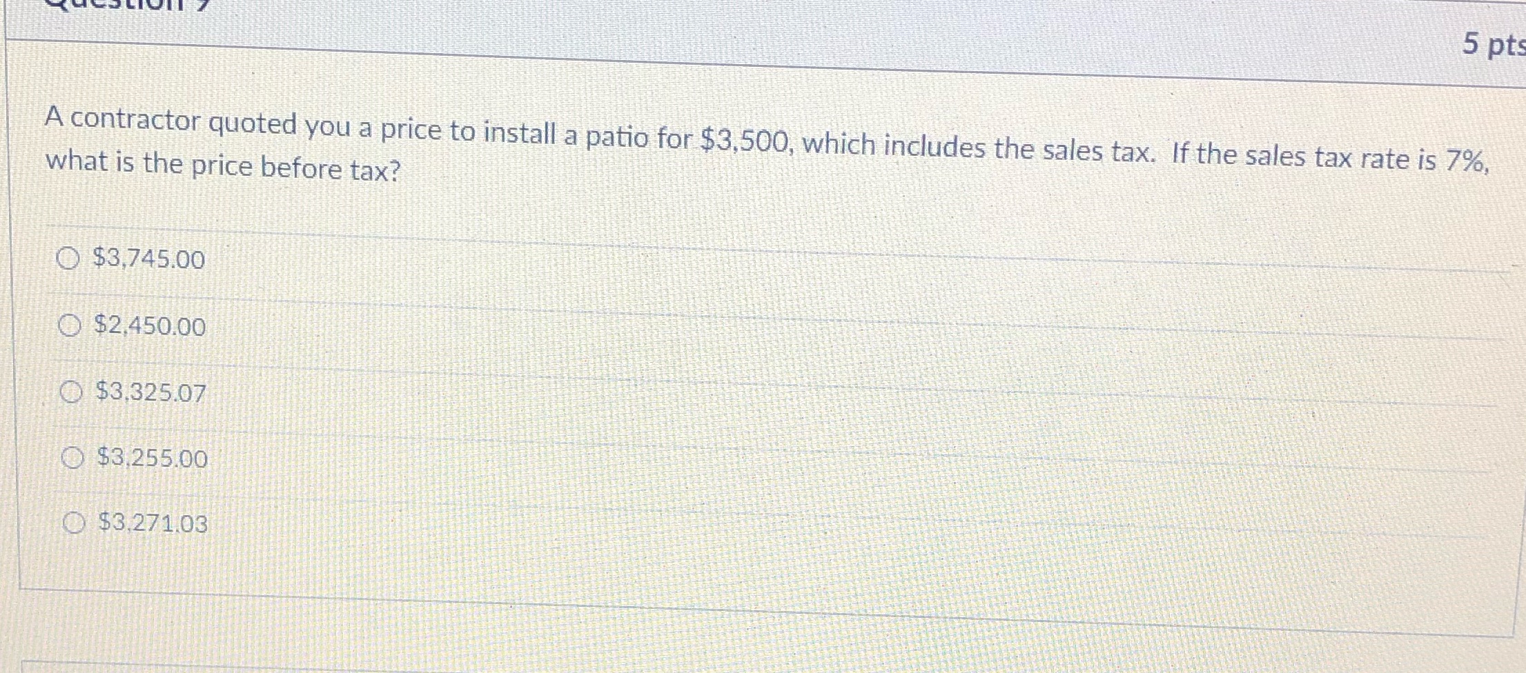 5 pts A contractor quoted you a price to install
