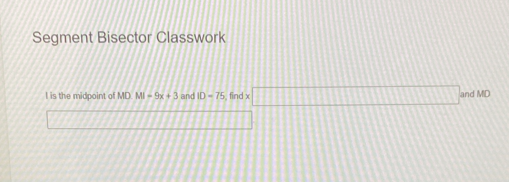 Segment Bisector Classwork I is the midpoint of