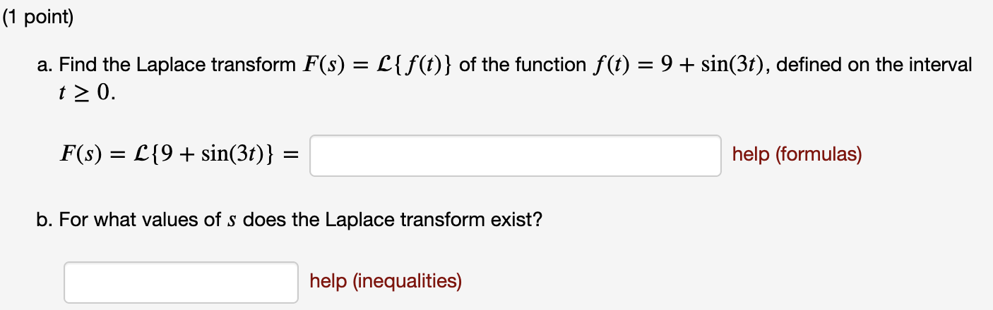 (1 point) a. Find the Laplace transform F (s) =