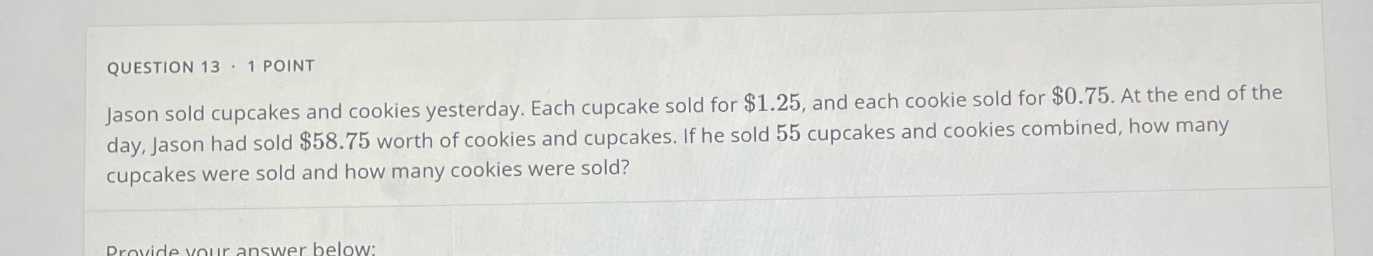 QUESTION 13 . 1 POINT Jason sold cupcakes and