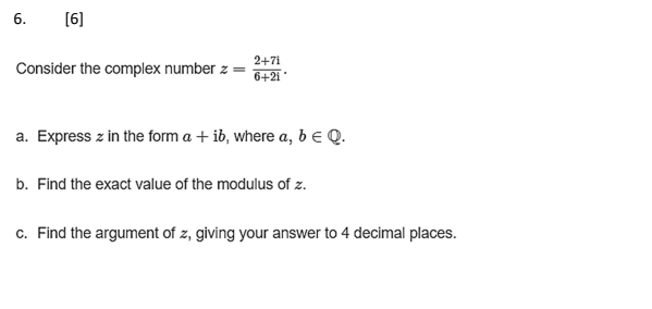 6. [6] Consider the complex number z = 2+71 6+21"
