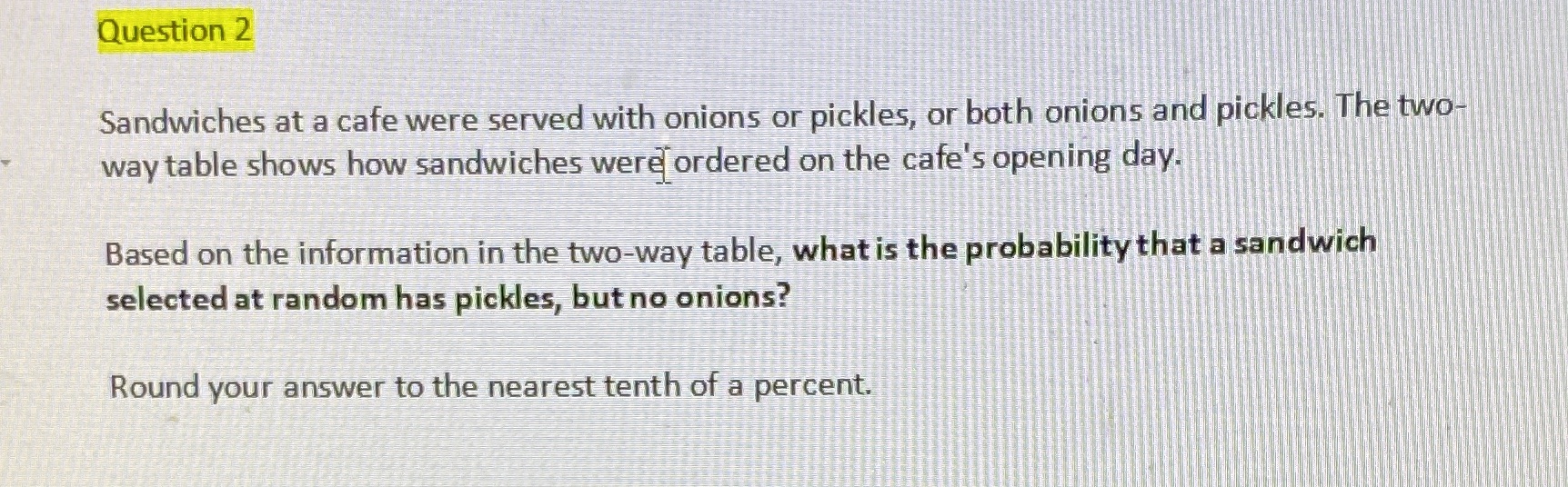 Question 2 Sandwiches at a cafe were served with