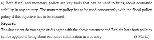 a) Both fiscal and monetary policy are key tools