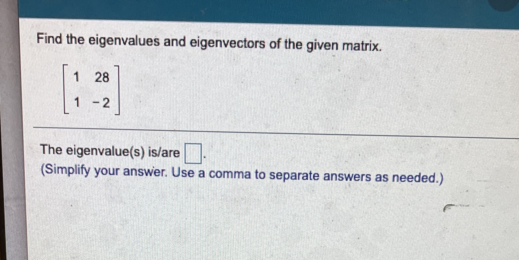 Find the eigenvalues and eigenvectors of the