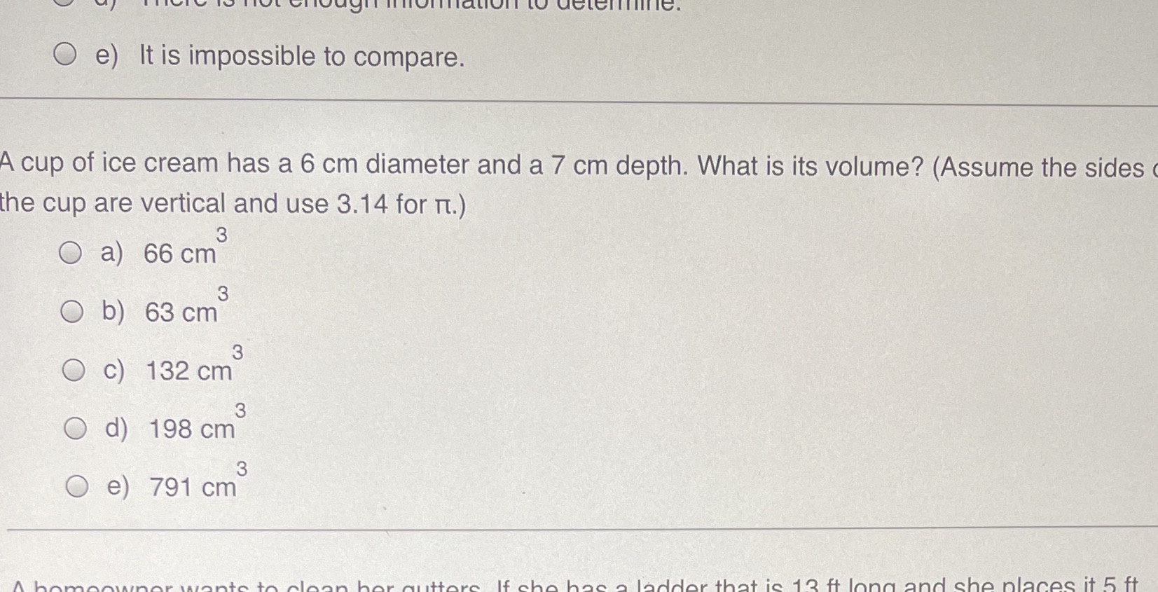 O e) It is impossible to compare. A cup of ice