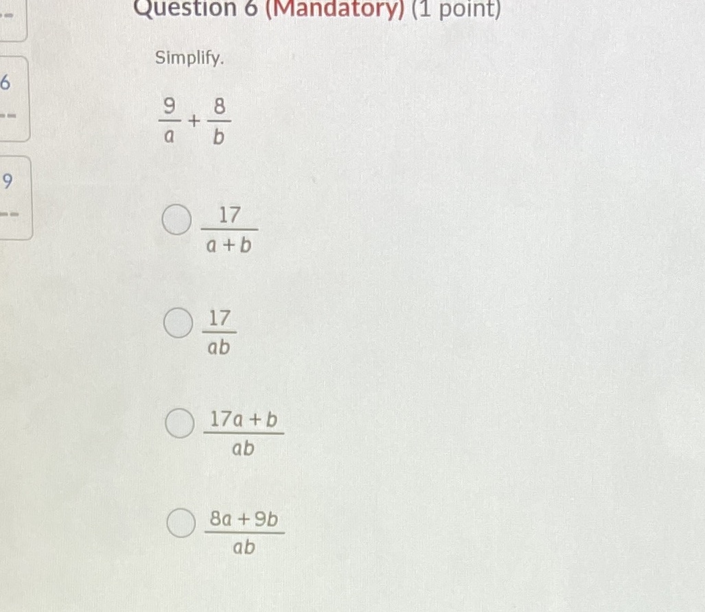 Question 6 (Mandatory) (1 point) Simplify. 6 8 +