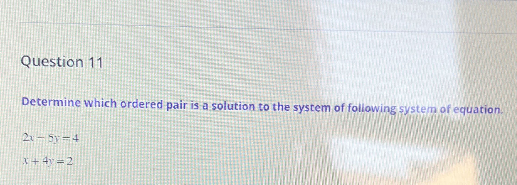 Question 11 Determine which ordered pair is a