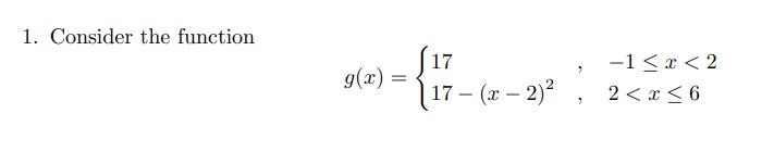 1. Consider the function. (a) The domain of g is