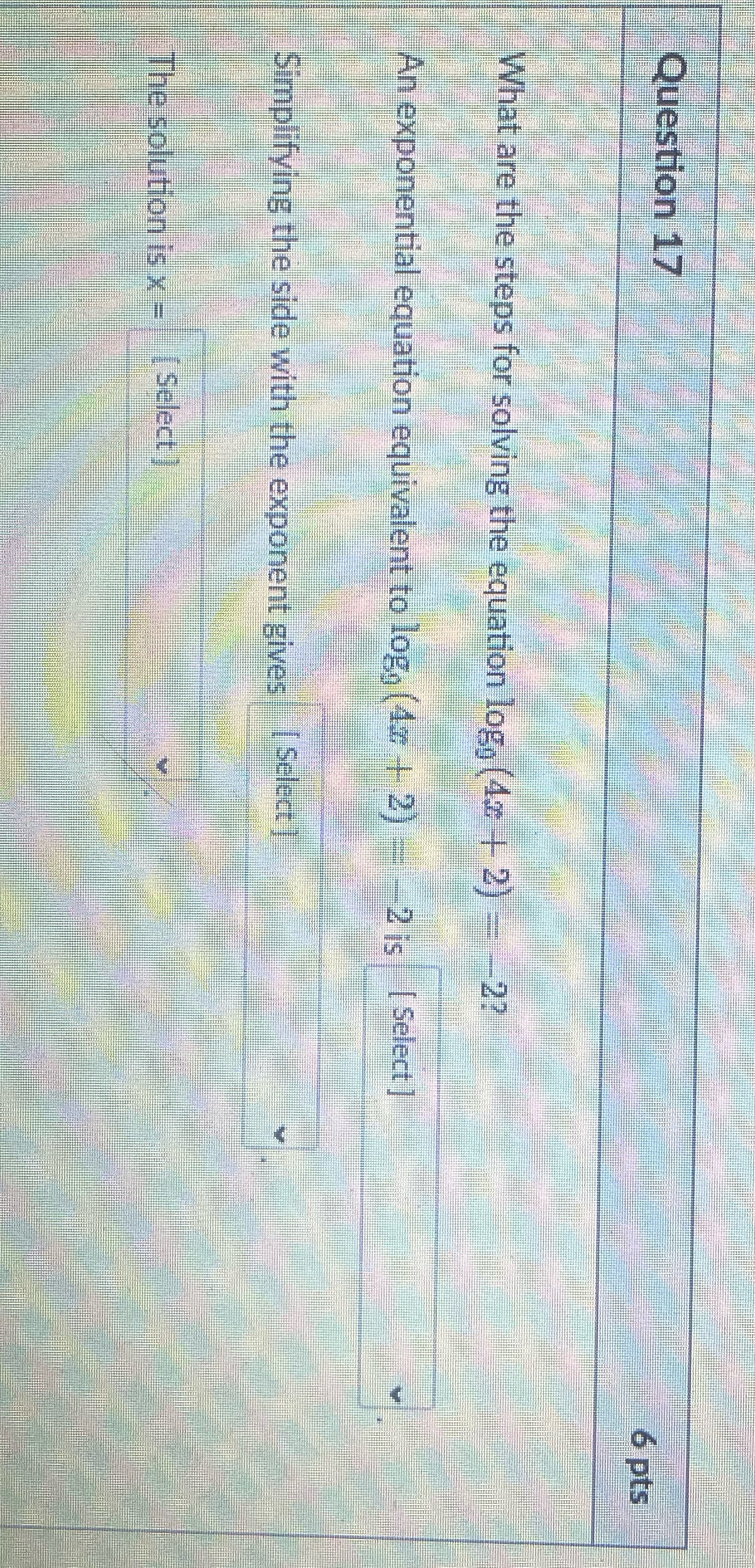 Question 17 6 pts What are the steps for solving
