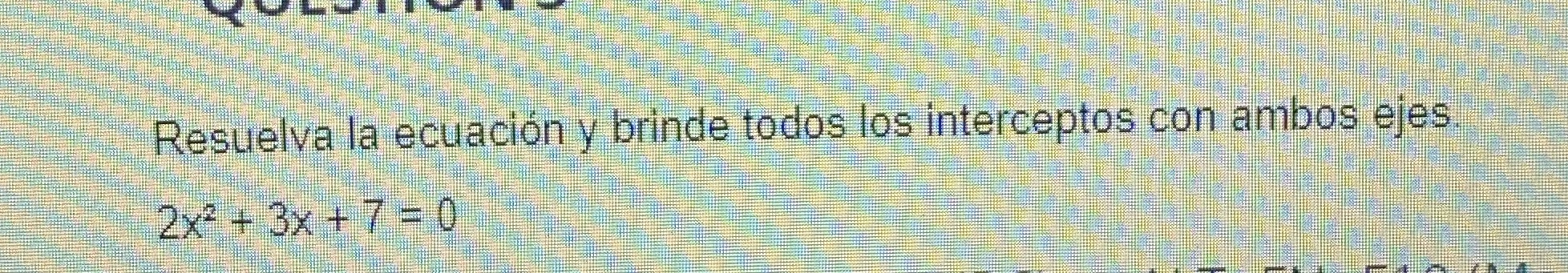Resuelva la ecuacion y brinde todos los