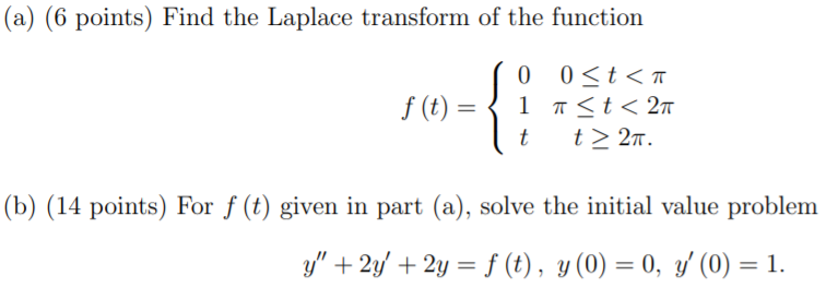 (a) (6 points) Find the Laplace transform of the