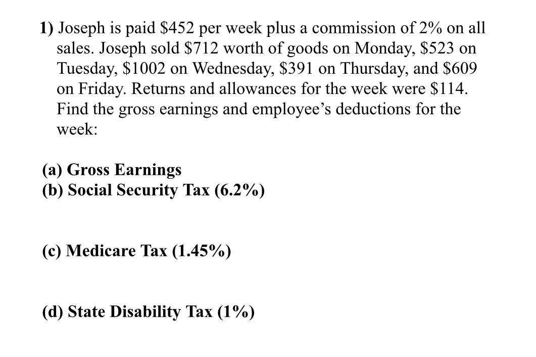 1) Joseph is paid $452 per week plus a commission