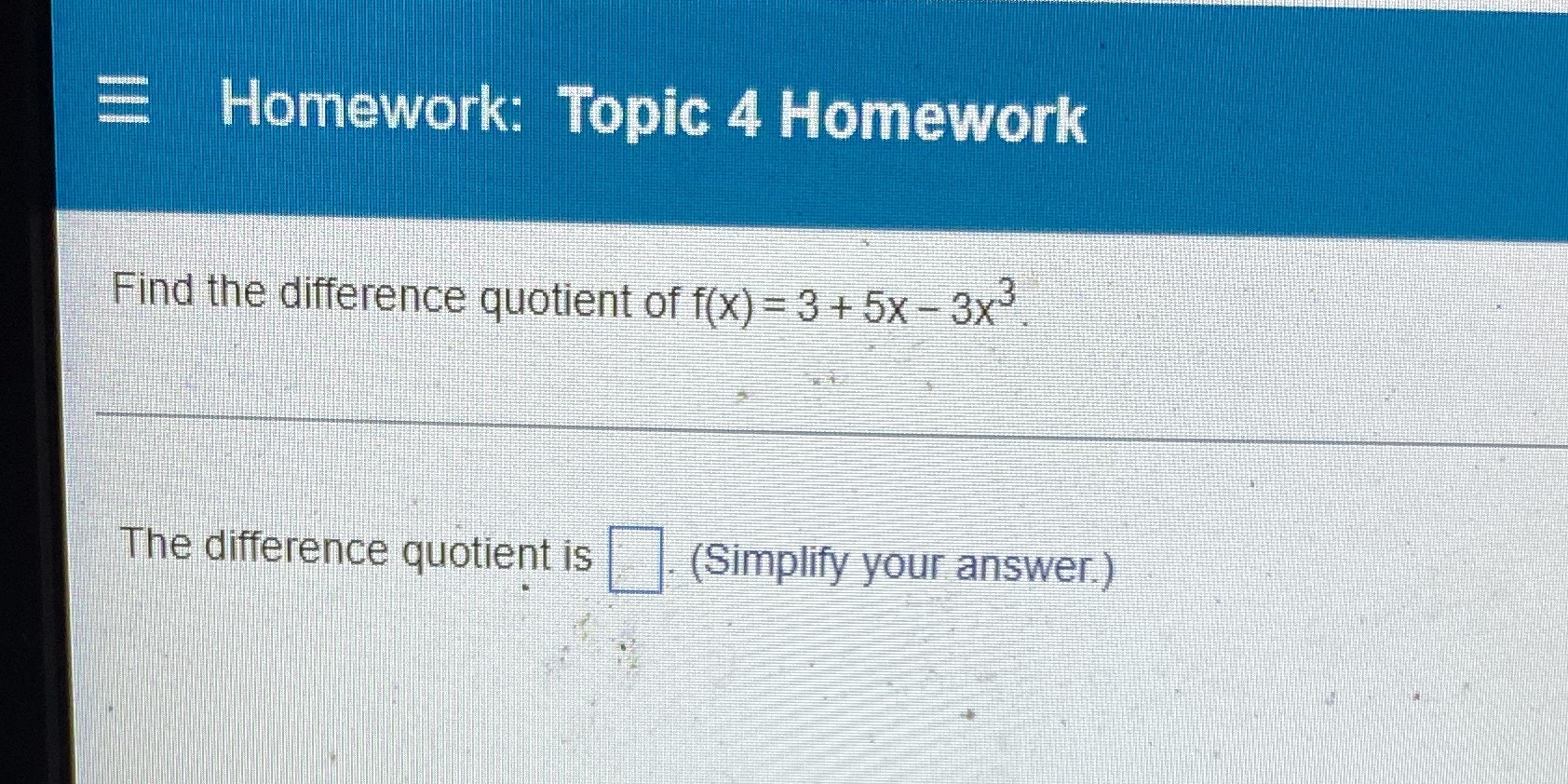 Homework: Topic 4 Homework Find the difference
