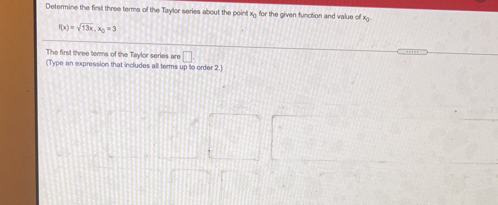 Determine the first three terms of the Taylor