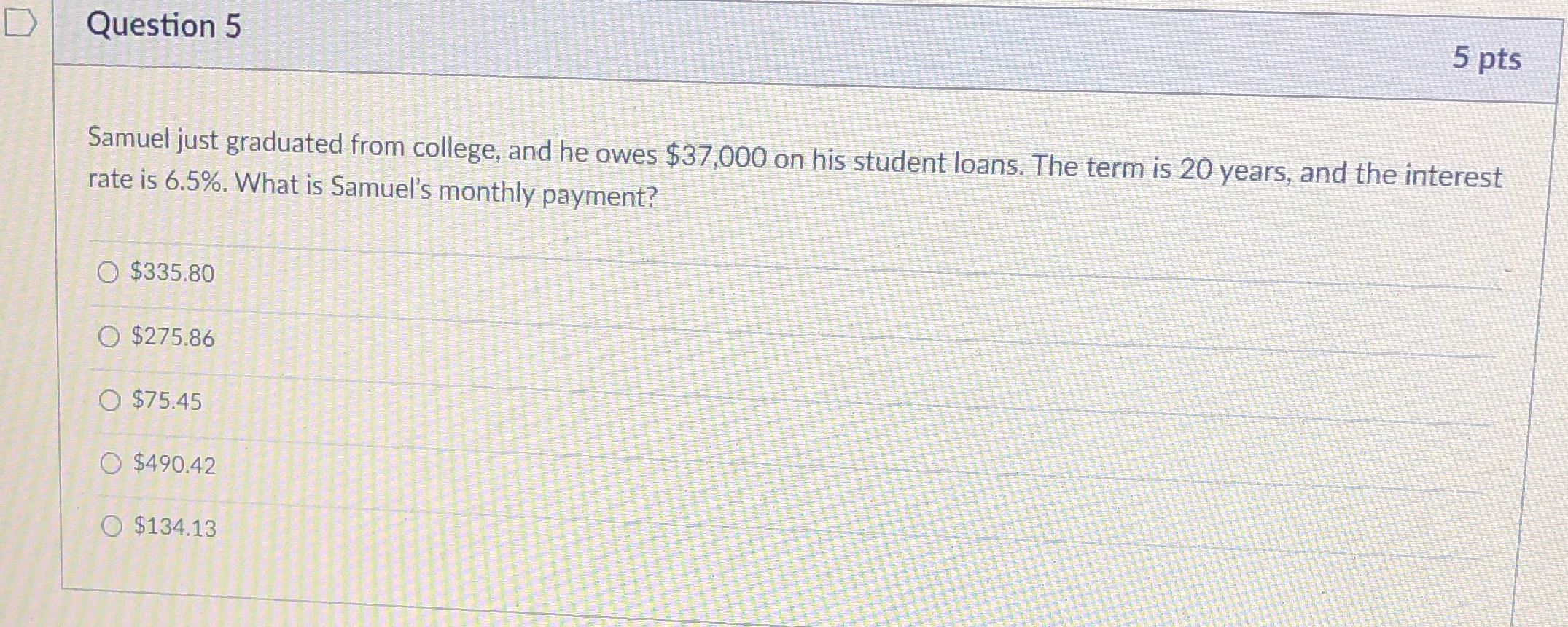 D Question 5 5 pts Samuel just graduated from