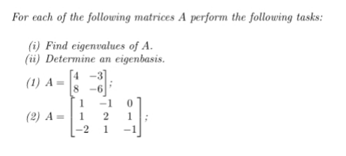 For each of the following matrices A perform the