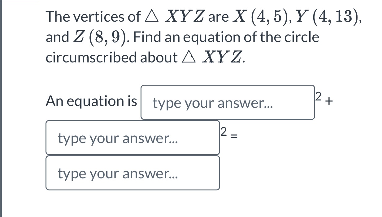 The vertices of A XY Z are X (4, 5), Y (4, 13),