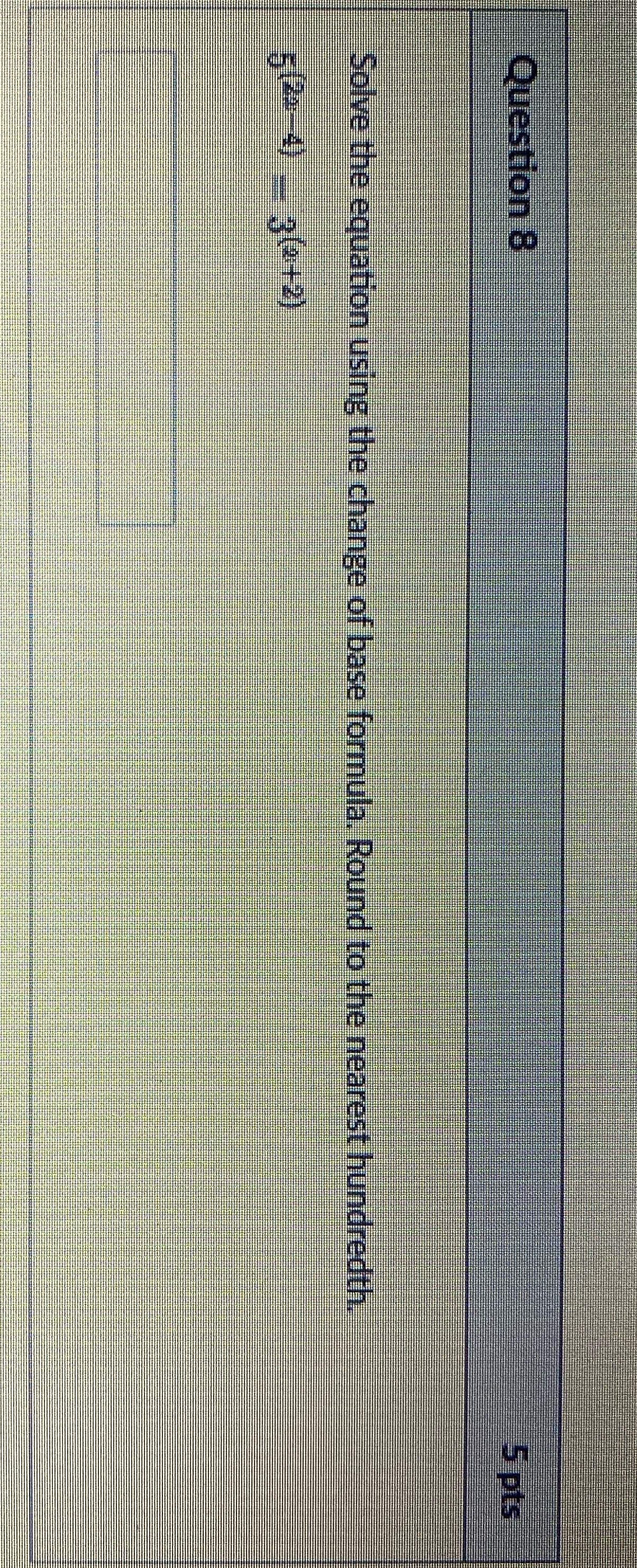 Question 8 5 pts Solve the equation using the