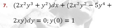 7. (2x23 + y2 ) dx + (2x2y2 - 5y+ + 2xy)dy =