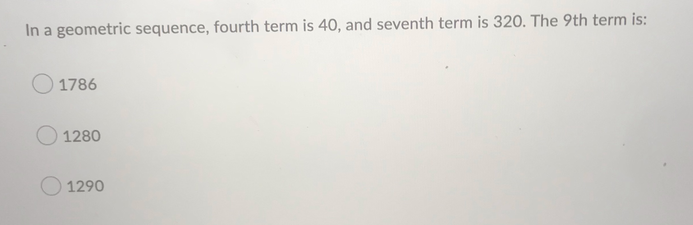 In a geometric sequence, fourth term is 40, and