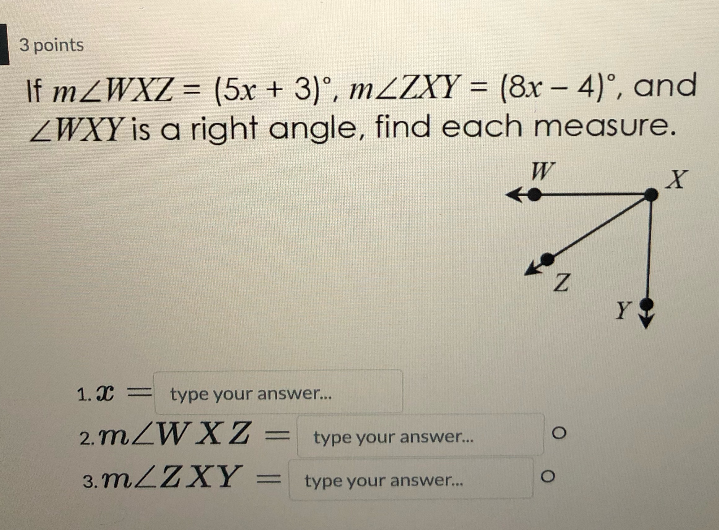 3 points If mZWXZ = (5x + 3), mZZXY = (8x - 4),
