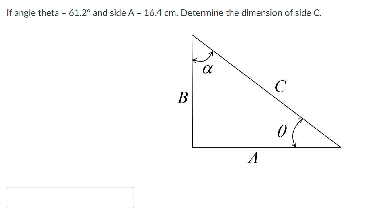 Question 1 If angle theta = 61.2 and side A =