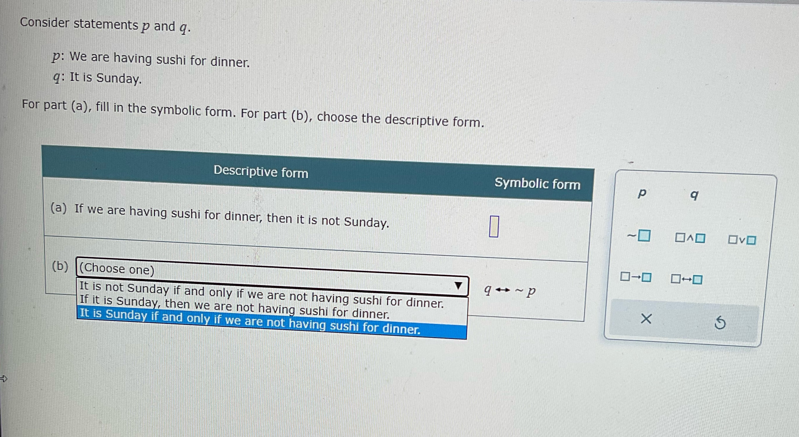 Consider statements p and q. p: We are having