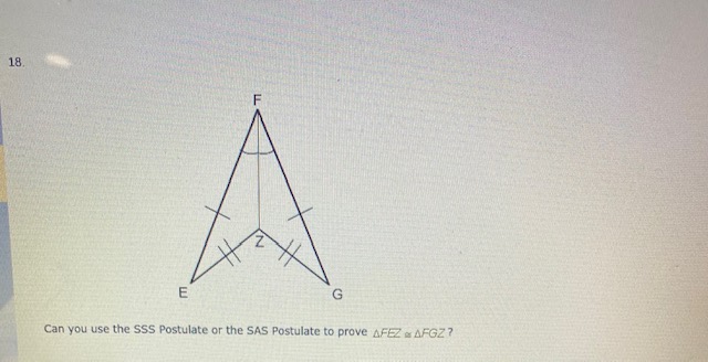 1. 18 D E G Can you use the SSS Postulate or the