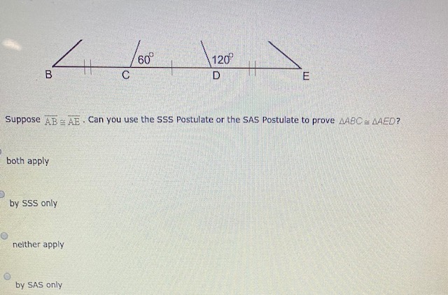 1. 18 D E G Can you use the SSS Postulate or the