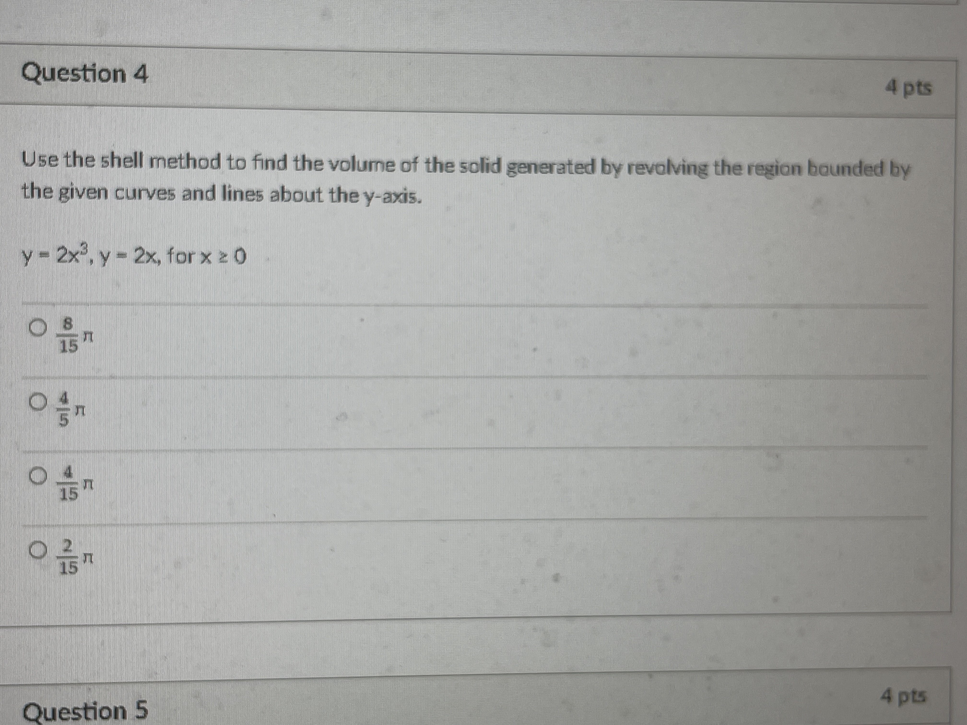 Question 4 4 pts Use the shell method to find the