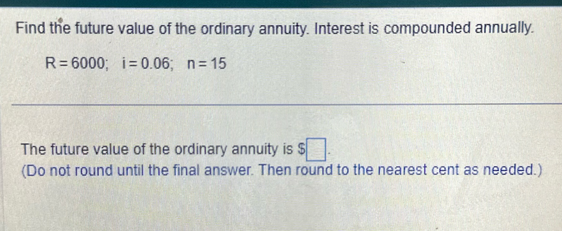 Find the future value of the ordinary annuity.