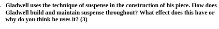 Gladwell uses the technique of suspense in the