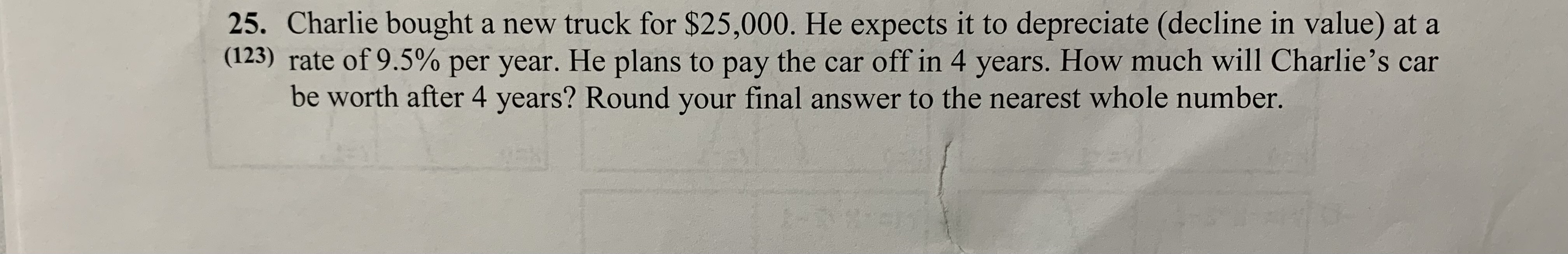 25. Charlie bought a new truck for $25,000. He