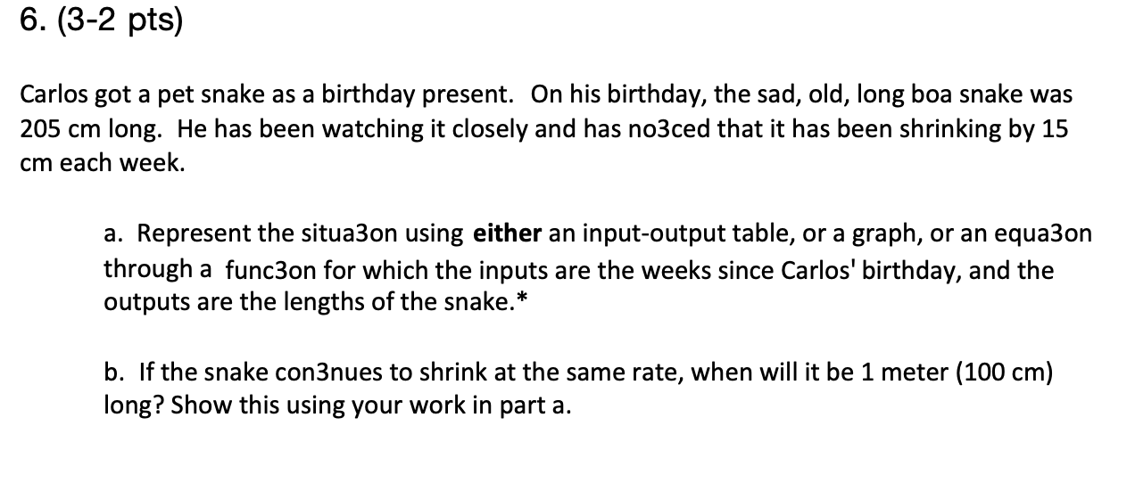 6. (3-2 pts) Carlos got a pet snake as a birthday